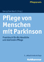 Pflege von Menschen mit Parkinson - Praxisbuch für die häusliche und stationäre Pflege