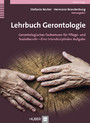Lehrbuch Gerontologie - Gerontologisches Fachwissen für Pflege- und Sozialberufe - Eine interdisziplinäre Aufgabe