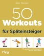 50 Workouts für Späteinsteiger - Fit, gesund und beweglich bis ins hohe Alter