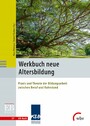 Werkbuch neue Altersbildung - Praxis und Theorie der Bildungsarbeit zwischen Beruf und Ruhestand