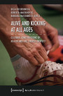 Alive and Kicking at All Ages - Cultural Constructions of Health and Life Course Identity