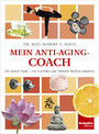 Mein Anti-Aging-Coach - Die besten Tipps - von westlicher und östlicher Medizin inspiriert