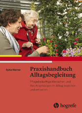Praxishandbuch Alltagsbegleitung - Pflegebedürftige Menschen und ihre Angehörigen im Alltag begleiten und entlasten