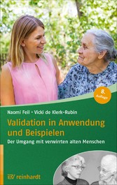 Validation in Anwendung und Beispielen - Der Umgang mit verwirrten alten Menschen