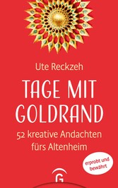 Tage mit Goldrand - 52 kreative Andachten fürs Altenheim