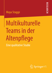 Multikulturelle Teams in der Altenpflege - Eine qualitative Studie