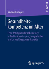 Gesundheitskompetenz im Alter - Erweiterung von Health Literacy unter Berücksichtigung biografischer und umweltbezogener Aspekte
