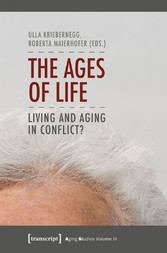 The Ages of Life - Living and Aging in Conflict?