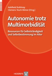 Autonomie trotz Multimorbidität - Ressourcen für Selbstständigkeit und Selbstbestimmung im Alter