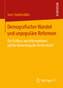 Demografischer Wandel und unpopuläre Reformen - Der Einfluss von Informationen auf die Bewertung der Rente mit 67