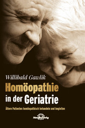 Homöopathie in der Geriatrie-E-Book - Ältere Patienten homöopathisch behandeln und begleiten